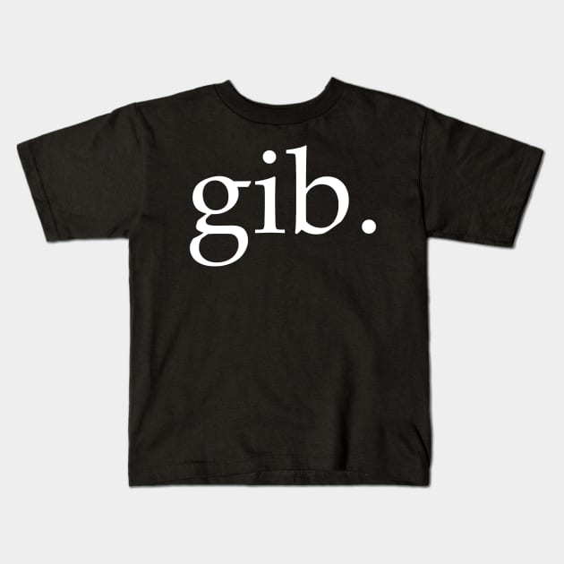 Gib Kids T-Shirt by StickSicky